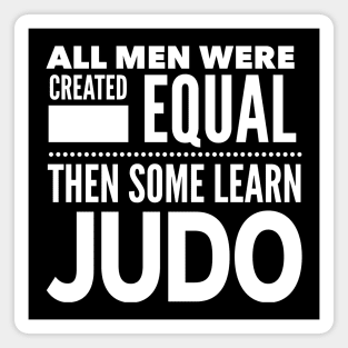 ALL MEN WERE CREATED EQUAL THEN SOME LEARN JUDO Man Statement Gift Magnet